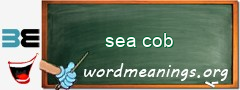 WordMeaning blackboard for sea cob